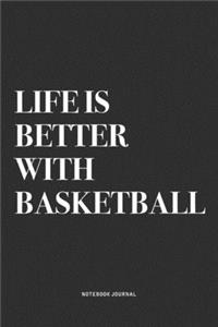 Life Is Better With A Basketball