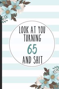 Look At You Turning 65 And Shit