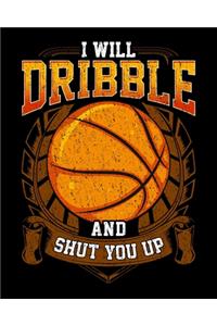 I Will Dribble And Shut You Up