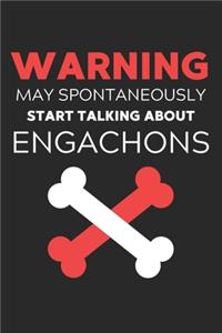 Warning May Spontaneously Start Talking About Engachons