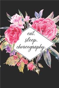 eat. sleep. choreography. - Lined Notebook