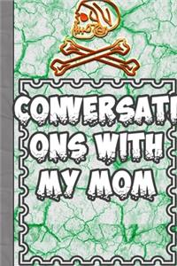 Conversations with My Mom