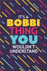 It's a Bobbi Thing You Wouldn't Understand