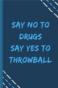 say no to drugs say yes to Throwball -Composition Sport Gift Notebook
