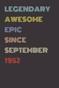 Legendary Awesome Epic Since September 1952 - Birthday Gift For 67 Year Old Men and Women Born in 1952