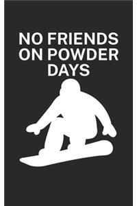 No Friends on Powder days
