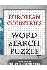 European Countries WORD SEARCH PUZZLE +300 WORDS Medium To Extremely Hard: AND MANY MORE OTHER TOPICS, With Solutions, 8x11' 80 Pages, All Ages: Kids 7-10, Solvable Word Search Puzzles, Seniors And Adults.