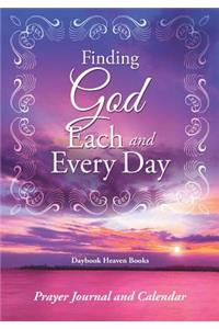 Finding God Each and Every Day. Prayer Journal and Calendar.