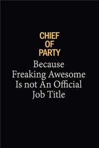 Chief of Party Because Freaking Awesome Is Not An Official Job Title