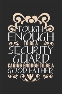 Tough enough to be a security guard, caring enough to be a good father