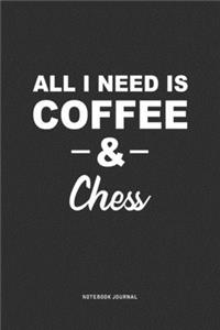 All I Need Is Coffee & Chess