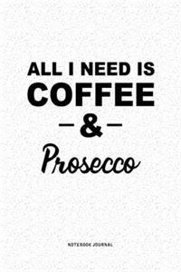 All I Need Is Coffee & Prosecco