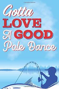 Gotta Love a Good Pole Dance