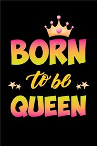 Born to be queen