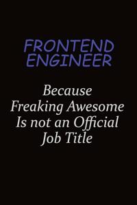 Frontend Engineer Because Freaking Awesome Is Not An Official Job Title