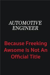 automotive engineer because freeking awsome is not an official title