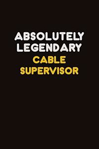 Absolutely Legendary Cable Supervisor