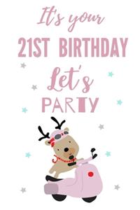 It's your 21st Birthday let's party