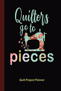 Quilters Go to Pieces Quilt Project Planner