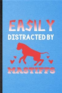 Easily Distracted by Mastiffs