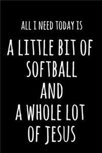 All I Need Today Is A Little Bit Of Softball & A Whole Lot Of Jesus