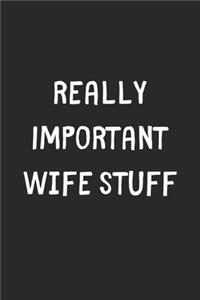 Really Important Wife Stuff