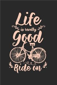 Life Is Really Good Ride On