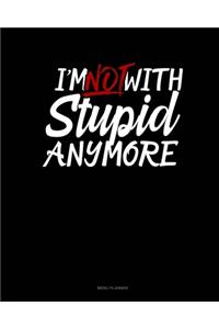 I'm Not With Stupid Anymore