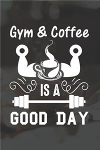 Gym And Coffee Is A Good Day