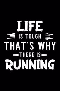 Life Is Tough That's Why There Is Running