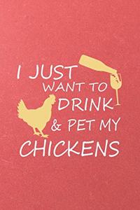 I Just Want to Drink Pet My Chickens A5 Lined Notebook