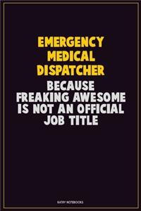 Emergency Medical Dispatcher, Because Freaking Awesome Is Not An Official Job Title
