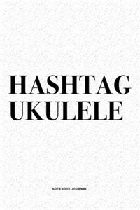 Hashtag Ukulele