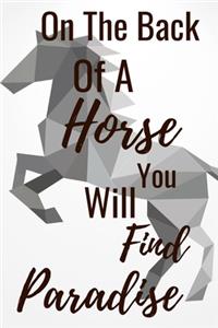 On The Back Of A Horse You Will Find Paradise