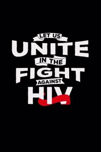 Let us unite in the fight against HIV