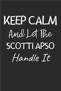 Keep Calm And Let The Scotti Apso Handle It