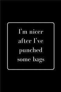 I'm nicer after I've punched some bags