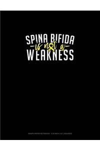 Spina Bifida Is Not A Weakness