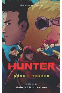 Hunter: Book 1 - Forged (Author's Cut)
