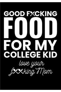 Good F*cking Food for My College Kid Love Your F**cking Mom