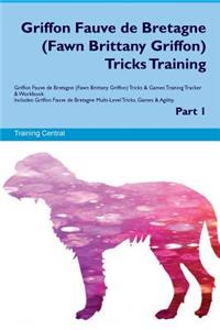 Griffon Fauve de Bretagne (Fawn Brittany Griffon) Tricks Training Griffon Fauve de Bretagne Tricks & Games Training Tracker & Workbook. Includes
