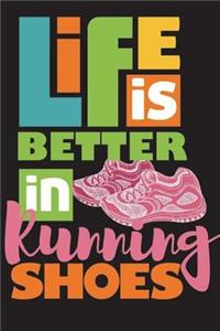Life Is Better In Running Shoes
