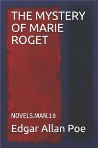 The Mystery of Marie Roget: Novels.Man.19
