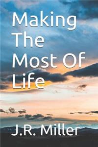Making The Most Of Life