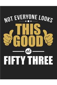 Not Everyone Looks This Good at Fifty Three