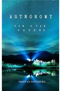 Astronomy for Star Gazers