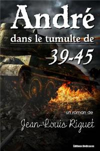 Andre Dans Le Tumulte de 39-45