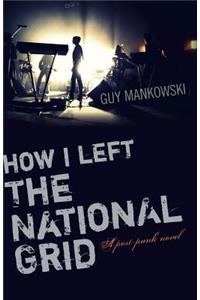 How I Left The National Grid - A post-punk novel