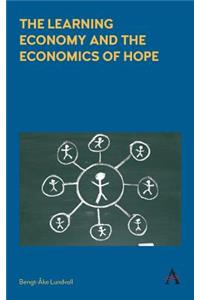 Learning Economy and the Economics of Hope the Learning Economy and the Economics of Hope