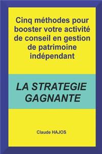 Cinq Méthodes Pour Booster Votre Activité de Conseil En Gestion de Patrimoine Indépendant